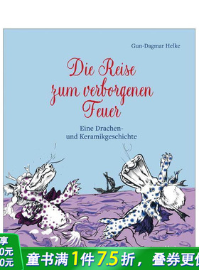 【预售】神秘火焰之旅：龙与陶瓷故事（德语） Die Reise zum verborgenen Feuer 英文儿童故事 英语拓展阅读进口书
