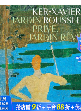 【现货】罗素：私邸园林 Ker-Xavier Roussel: jardin privé， jardin rêvé 原版法文艺术 正版进口图书