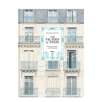 【预售】巴黎建筑立面:窗户/门/阳台 The Fa?ades of  Paris:Windows, Doors, and Balconies 英文建筑设计 正版进口书画册