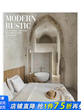 【现货】现代乡村风格:永恒风格的当代变奏 Modern Rustic:Contemporary Variations on a Timeless Style英文室内设计进口书