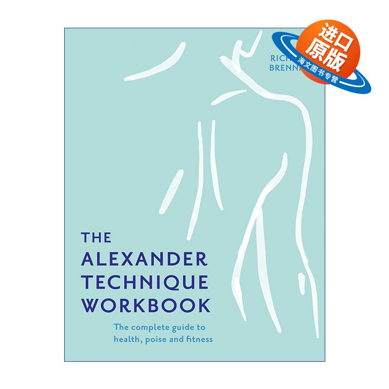 英文原版 The Alexander Technique Workbook 亚历山大技巧 恢复自然体态 实现身心协调 理查德?布伦南 英文版 进口英语原版书籍