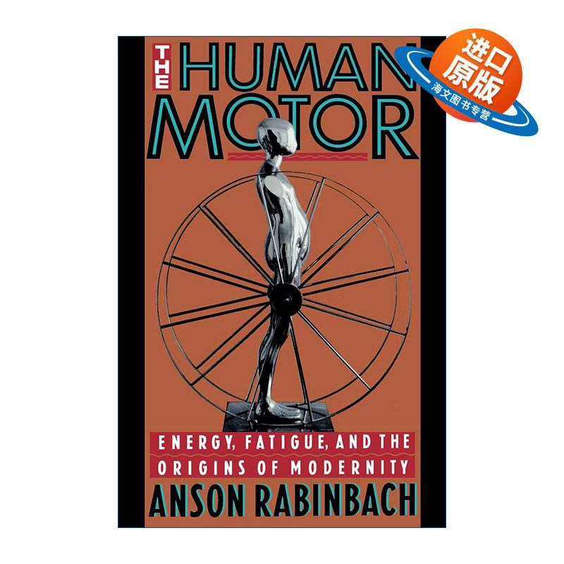 英文原版 The Human Motor 人类马达 能量 疲劳和现代性的起源 普林斯顿大学人文学院教授Anson Rabinbach 英文版 进口英语书籍