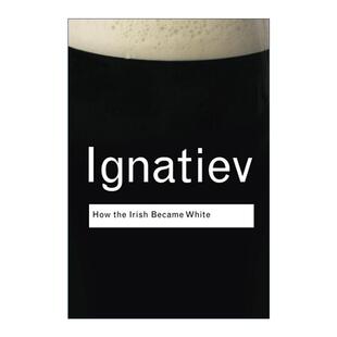 西方化进程 How White 英文原版 Routledge 进口英语原版 Irish 英文版 the 书籍 Became Classics系列 爱尔兰人