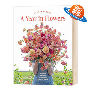 鲜花农场 每个花季所需设置英文原版 Floret Farm's A Year in Flowers 花束护理 插花花艺园艺设计画册 英文版进口花卉技巧艺术书