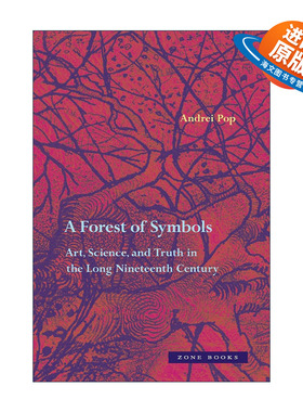 英文原版 A Forest of Symbols 象征之林 漫长十九世纪的艺术 科学与真理 Andrei Pop 精装英文版 进口英语原版书籍