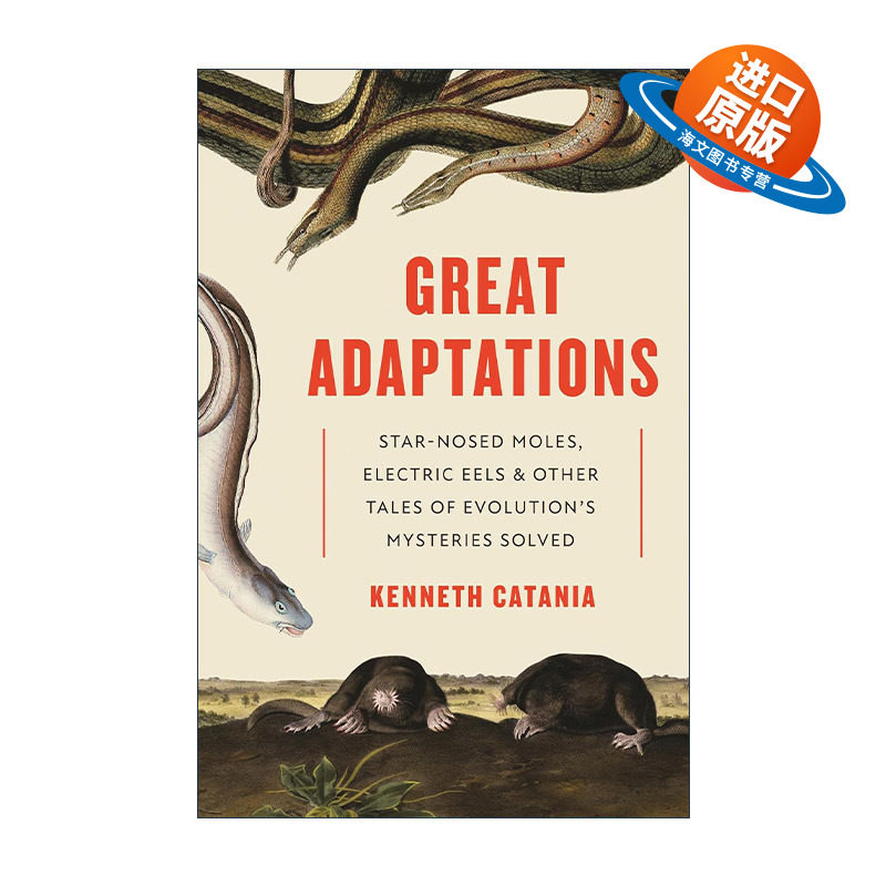 英文原版 Great Adaptations 伟大的适应性 星鼻鼹 电鳗及其他进化之谜的故事 Kenneth Catania英文版 进口英语原版书籍