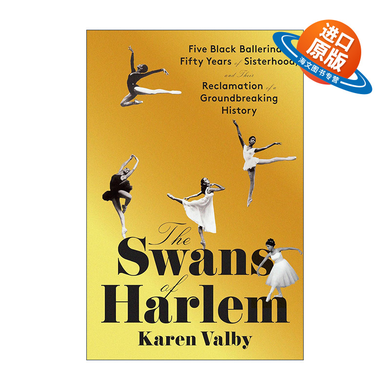 英文原版 The Swans of Harlem 哈林的天鹅 黑人芭蕾舞女演员的开创性历史传记 精装 Karen Valby 英文版 进口英语原版书籍