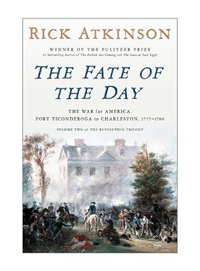 英文原版 The Fate of the Day 命运之日 1777-1780年美国战争 从提康德罗加堡到查尔斯顿 精装 Rick Atkinson 进口英语原版书籍