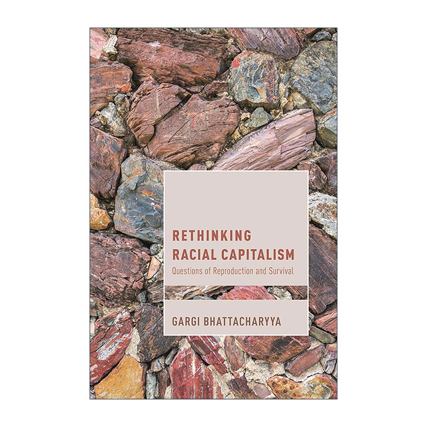 英文原版 Rethinking Racial Capitalism 反思种族资本主义 再生产与生存问题 Gargi Bhattacharyya 英文版 进口英语原版书籍