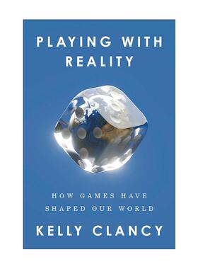英文原版 Playing with Reality 游戏与现实 游戏如何塑造我们的世界 历史 神经科学家Kelly Clancy 精装 进口英语原版书籍