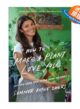 英文原版 How to Make a Plant Love You 如何让植物爱上你 在你的家和心中培育绿色空间 园艺 种植 Summer Rayne Oakes 精装