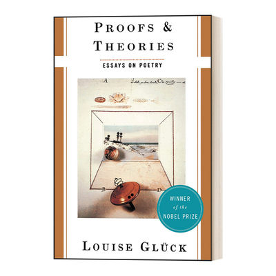英文原版 Proofs and Theories 证据与理论 诗歌随笔 诺贝尔文学奖得主露易丝·格丽克Louise Gluck 英文版 进口英语原版书籍