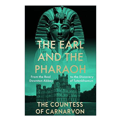 英文原版 The Earl and the Pharaoh 伯爵与法老 从真实的唐顿庄园到图坦卡蒙的发现 英文版 进口英语原版书籍