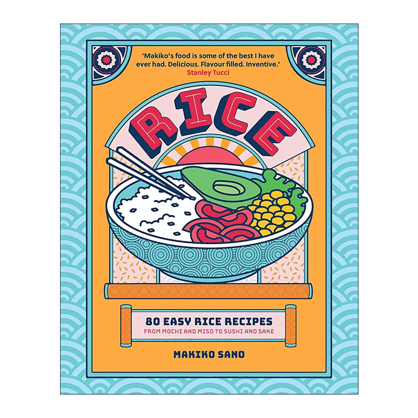 英文原版 Rice 米食百味 80道简易米饭料理全书精装 从麻糬到味噌 寿司到清酒 Makiko Sano 英文版 进口英语原版书籍