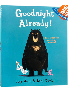 Goodnight Already 已经说过晚安了 进口英文原版儿童绘本 怀特朗读银奖 Benji Davies 儿童启蒙趣味故事绘本3-6岁 可以说晚安了吗
