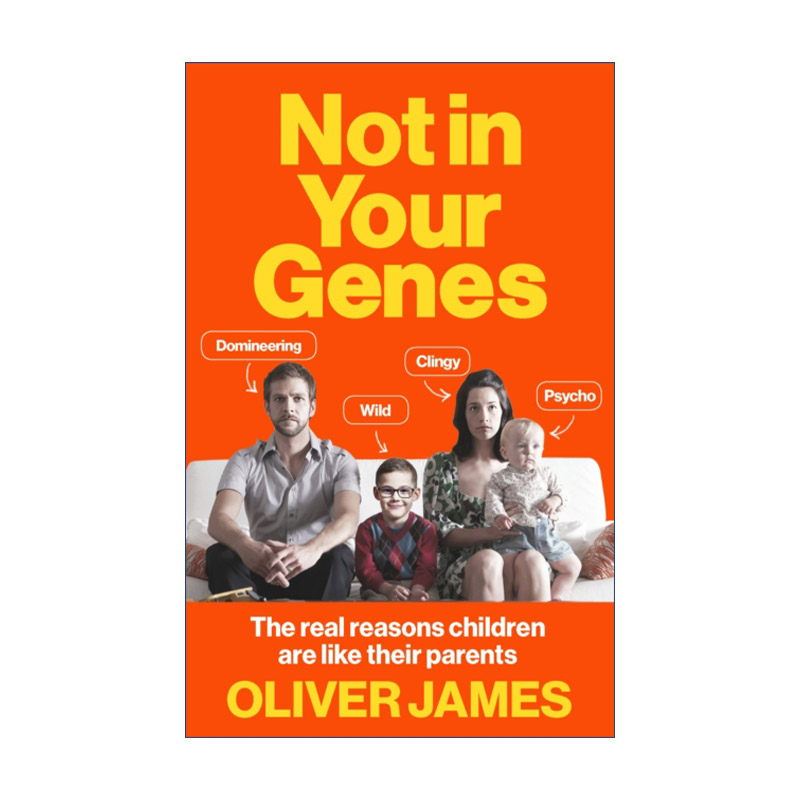 英文原版 Not In Your Genes 天生非此 家是如何影响我们一生的 奥利弗·詹姆斯 英文版 进口英语原版书籍 书籍/杂志/报纸 科普读物/自然科学/技术类原版书 原图主图