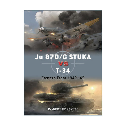 英文原版 Ju 87D/G STUKA versus T-34 二战德国Ju 87D/G斯图卡轰炸机VS苏联T-34坦克 对战历史 英文版 进口英语原版书籍