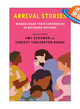 英文原版 Arrival Stories 出生故事 女性分享她们成为母亲的经历 Amy Schumer 精装 英文版 进口英语原版书籍