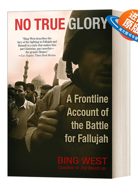 英文原版 No True Glory A Frontline Account of the Battle for Fallujah 无誉之战 费卢杰战斗前线纪实 英文版 进口英语原版书