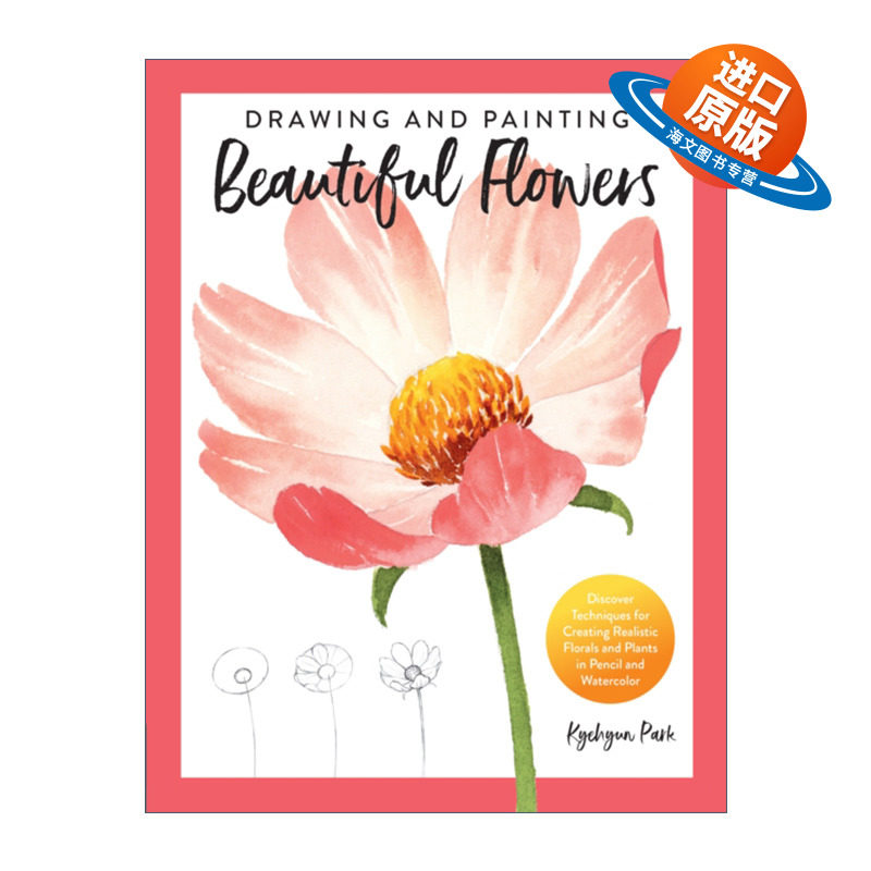英文原版 Drawing and Painting Beautiful Flowers 绘制美丽的花朵 用铅笔和水彩创作逼真的花卉和植物的技巧 英文版 进口英语书