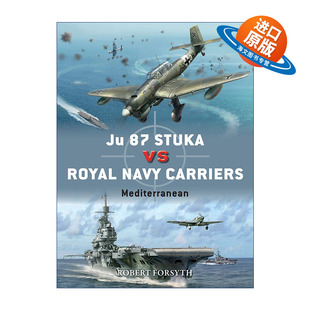 Carriers Royal 英文原版 二战德国JU 英文版 Stuka 对战历史 进口英语书籍 87斯图卡俯冲轰炸机VS皇家海军舰载机 Navy