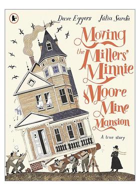 英文原版 Moving the Millers' Minnie Moore Mine Mansion 移动米勒家的矿山豪宅 离奇历史真实故事改编绘本 进口英语原版书籍