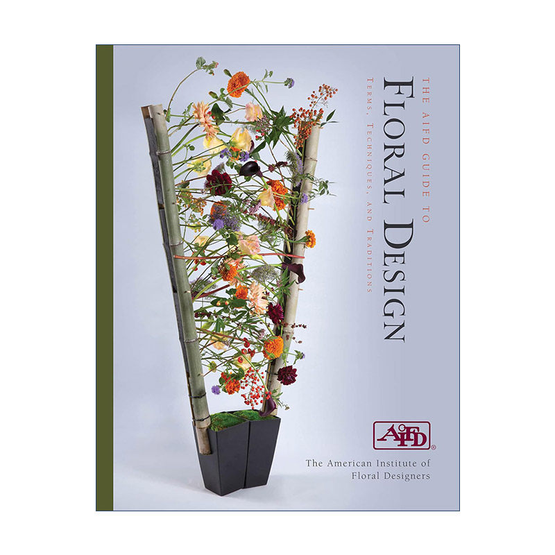 英文原版 The AIFD Guide to Floral Design 美国花艺设计师协会花卉设计指南 术语 技术和传统 英文版 进口英语原版书籍