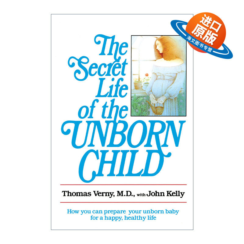 英文原版 The Secret Life of the Unborn Child 准父母胎教经典 如何为你的宝宝准备一个快乐健康的生活 英文版 进口英语书籍