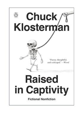 英文原版 Raised In Captivity 被囚禁长大 虚构的非虚构短篇小说集 Chuck Klosterman 英文版 进口英语原版书籍