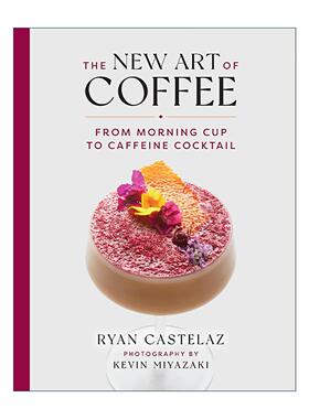 英文原版 The New Art of Coffee 新咖啡艺术 从早晨来一杯到咖啡鸡尾酒 2024IACP奖入围 食谱 精装 英文版 进口英语原版书籍