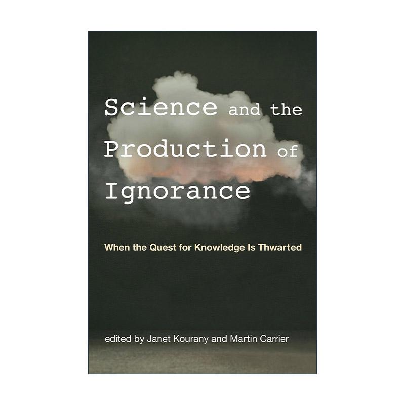 英文原版 Science and the Production of Ignorance The MIT Press 科学与无知的产生 当求知受阻时 圣母大学哲学副教授