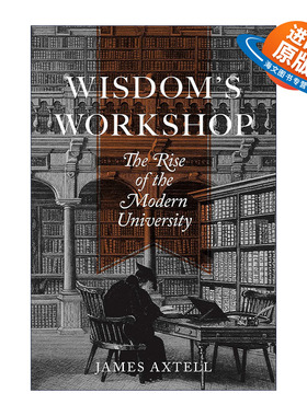 英文原版 Wisdom's Workshop 生产智慧 现代大学的兴起 高等教育 James Axtell 英文版 进口英语原版书籍
