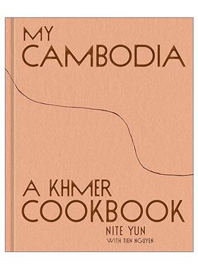 英文原版 My Cambodia 我的柬埔寨 高棉风味食谱 东南亚美食烹饪指南 Nite Yun 精装 英文版 进口英语原版书籍
