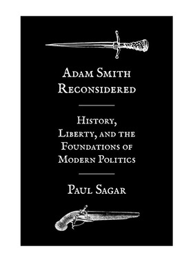 英文原版 Adam Smith Reconsidered 重新思考亚当·斯密 历史 自由与现代政治的基础 Paul Sagar 精装 英文版 进口英语原版书籍