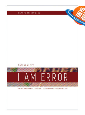 英文原版 I Am Error Platform Studies The MIT Press 我出错中 任天堂家庭电脑/娱乐系统平台 计算机 Nathan Altice进口英语书籍