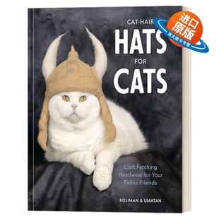 英文原版 Cat-Hair Hats for Cats 猫咪的毛帽子 为你的猫朋友制作引人注目的头饰 手工艺 休闲 rojiman & umatan 精装 进口书籍