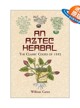 英文原版 An Aztec Herbal 阿兹特克草药图解指南 1552年经典手抄本 William Gates译 英文版 进口英语原版书籍