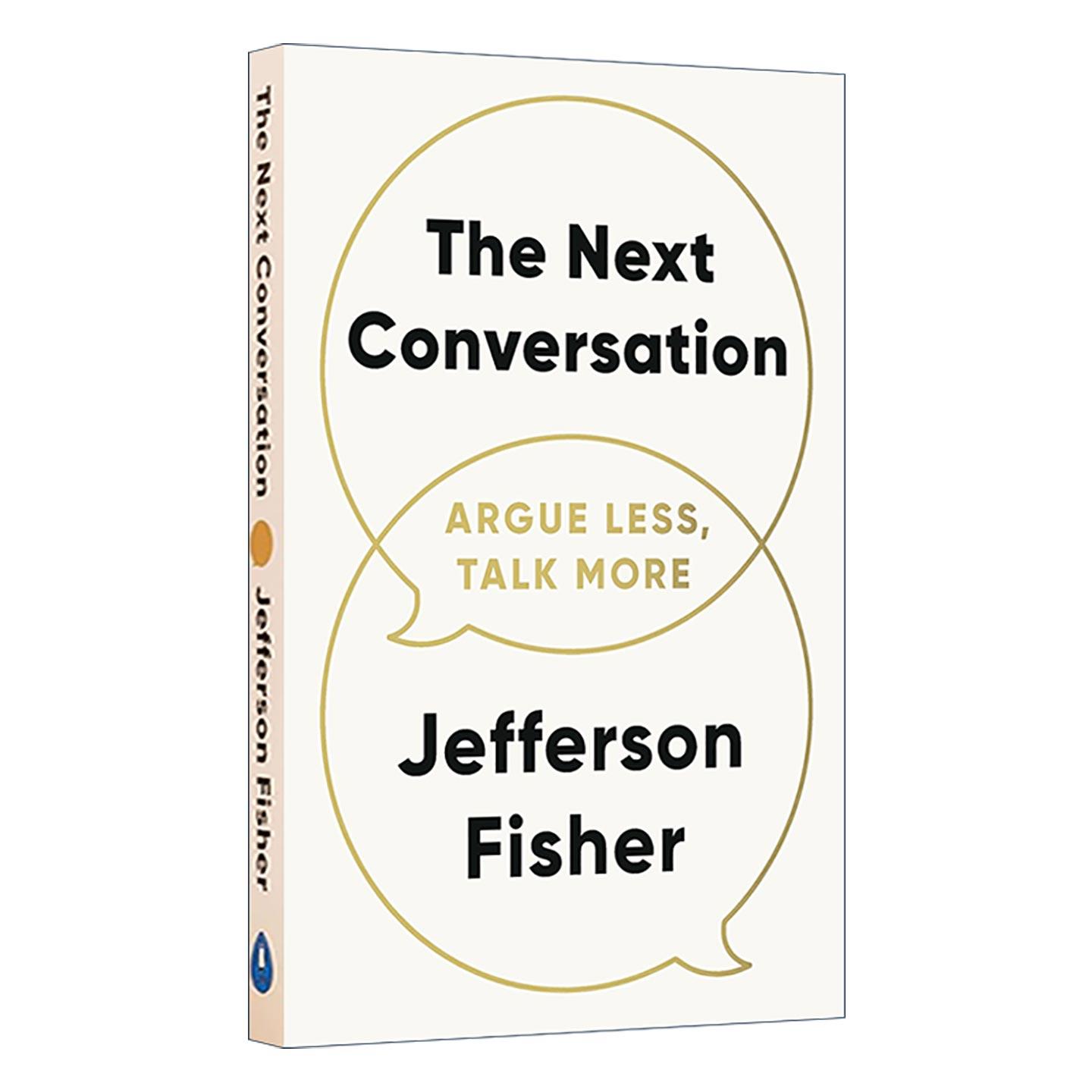 英文原版 The Next Conversation 下一次对话 少争论 多交流 在日常对话中减少争执 Jefferson Fisher 英文版 进口英语原版书籍