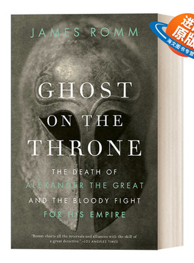 英文原版 Ghost on the Throne 王座上的幽灵 亚历山大大帝的遗产与马其顿帝国的分裂 哲人与权臣作者James Romm 英文版 进口书籍