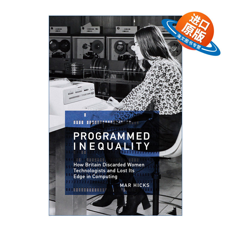 英文原版 Programmed Inequality 写入程序的不平等 论英国如何抛弃女性技术人员并成为计算时代的输家 Mar Hicks 英文版进口书籍