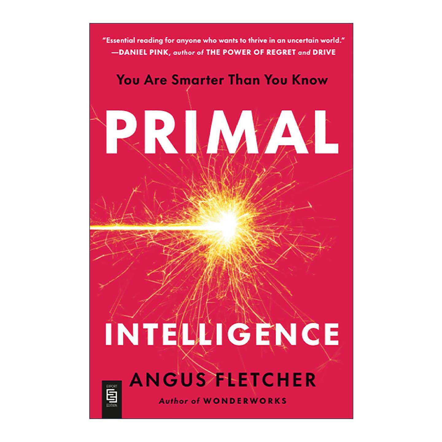 英文原版 Primal Intelligence 原始智慧 你比你以为的更聪明 挖掘隐藏智慧 改变生活指南 Angus Fletcher英文版 进口英语原版书籍