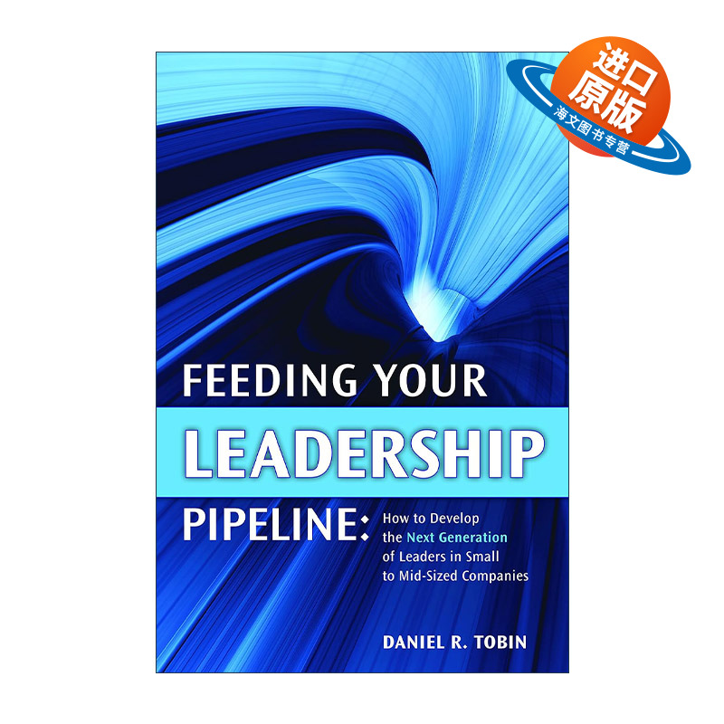 英文原版 Feeding Your Leadership Pipeline 领导梯队的建立方法 工具和案例 Daniel R. Tobin 精装 英文版 进口英语原版书籍
