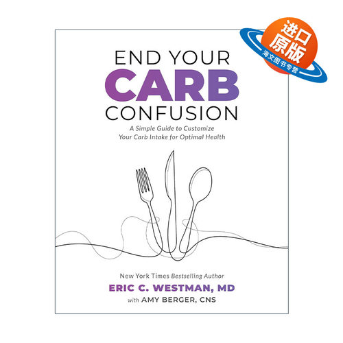 英文原版 End Your Carb Confusion 结束对碳水的疑惑 控制碳水摄入量的简单指南 健康饮食 减肥 Eric Westman进口英语原版书籍