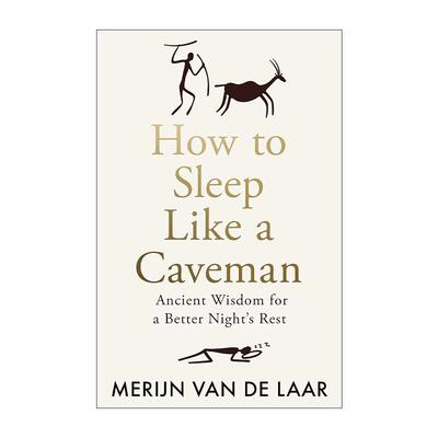 英文原版 How to Sleep Like a Caveman 像野人一样睡觉 学习古老的休眠法则 Merijn van de Laar 英文版 进口英语原版书籍