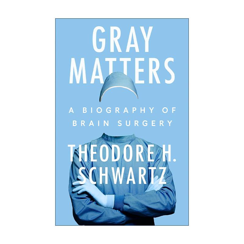 英文原版 Gray Matters 灰色物质 脑外科传记 医学史 微创神经外科教授Theodore H. Schwartz 精装 英文版 进口英语原版书籍