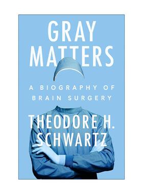 英文原版 Gray Matters 灰色物质 脑外科传记 医学史 微创神经外科教授Theodore H. Schwartz 精装 英文版 进口英语原版书籍