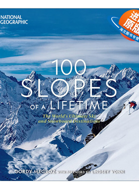 英文原版 100 Slopes of a Lifetime 一生中的100个斜坡 世界上终极滑雪和单板滑雪的目的地 美国国家地理 旅游指南 精装 进口书