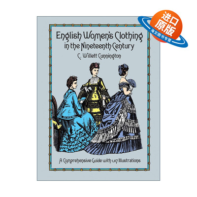 英文原版 English Women's Clothing in the Nineteenth Century 19世纪英国女性服装图解指南 服饰设计史 C. Willett Cunnington