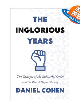 英文原版 The Inglorious Years 不光彩的岁月 工业秩序的瓦解和数字社会的兴起 Daniel Cohen 英文版 进口英语原版书籍
