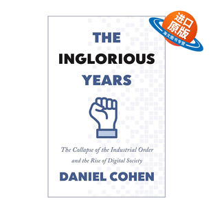 Years 书籍 进口英语原版 兴起 The Inglorious Daniel 岁月 不光彩 英文版 英文原版 工业秩序 Cohen 瓦解和数字社会